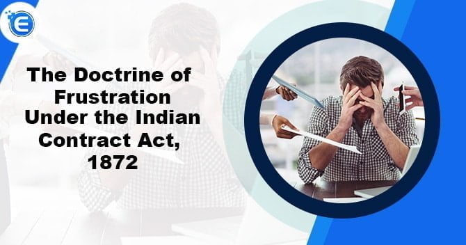 The Doctrine of Frustration under the Indian Contract Act, 1872
