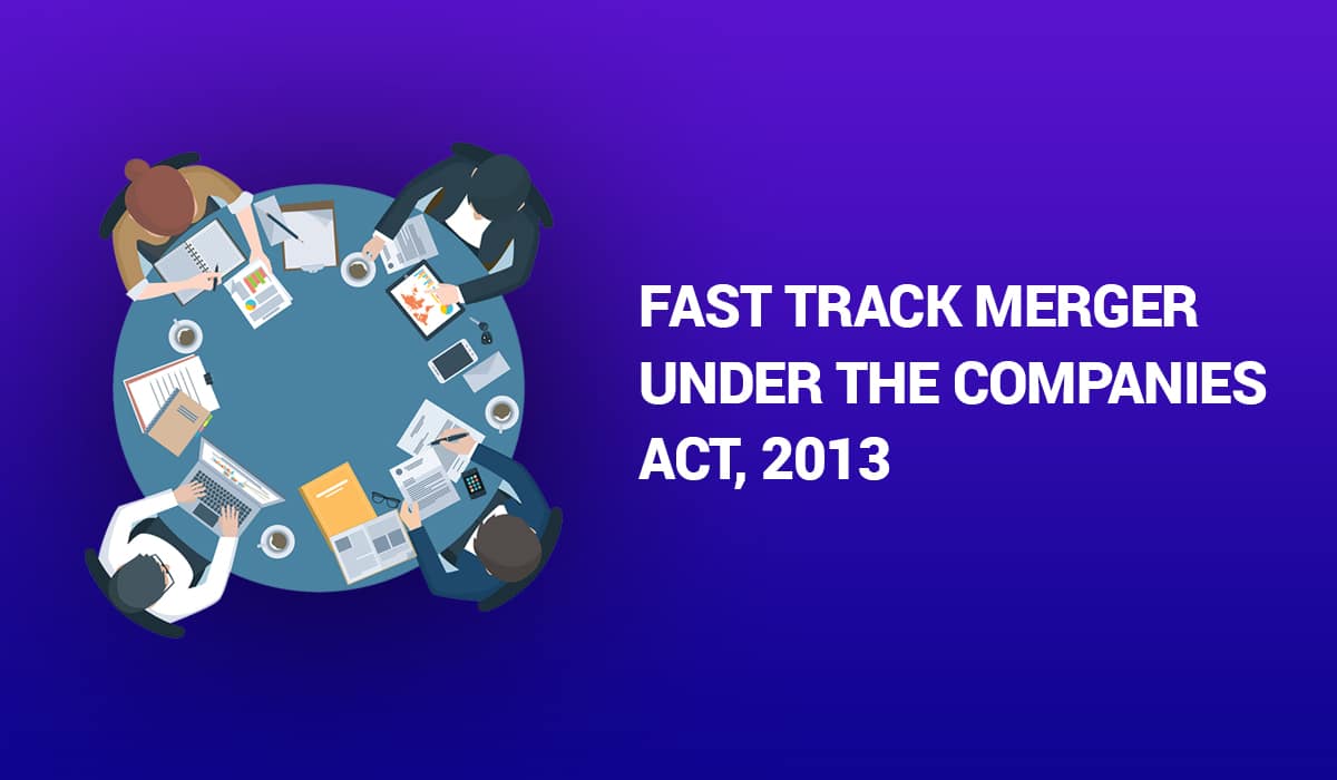 Fast Track Merger under the Companies Act, 2013