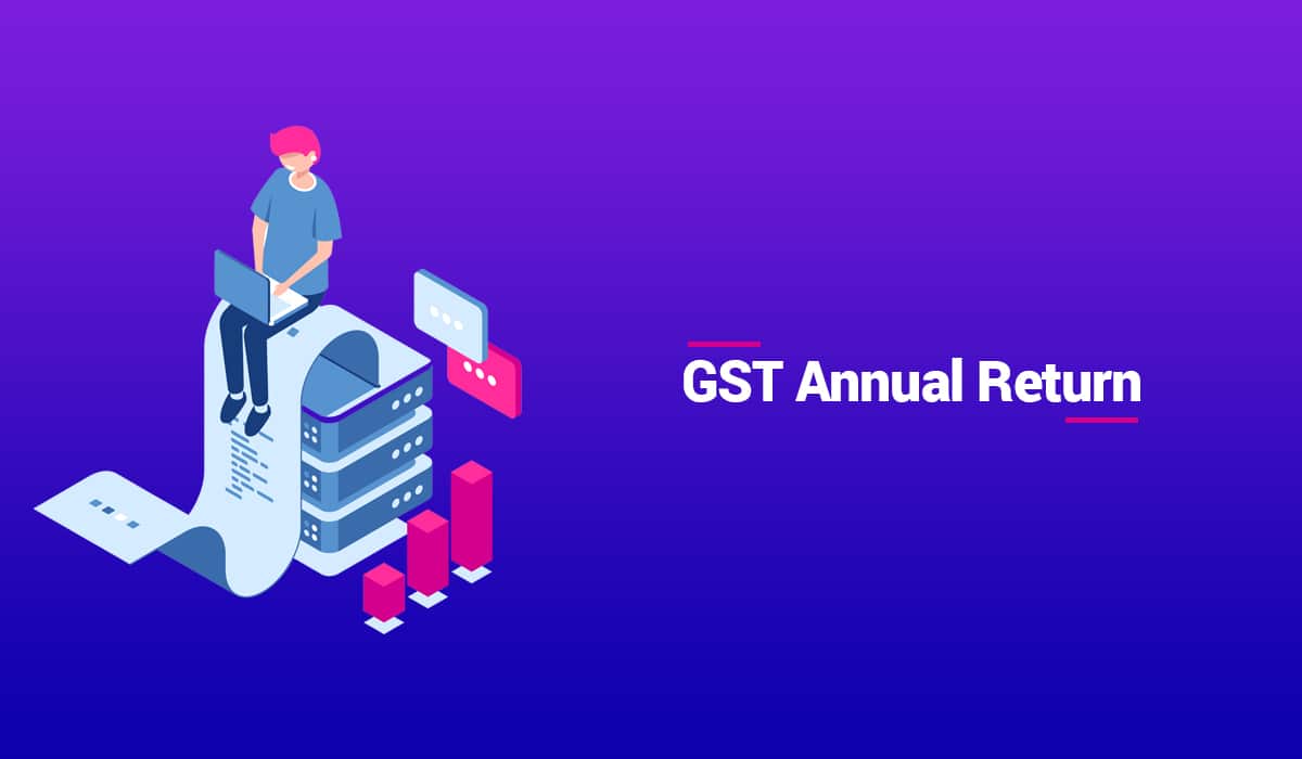 GST Annual Return – Form GSTR 9 and GSTR 9A