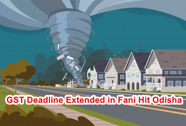 GST deadline Extended in Fani Hit Odisha
