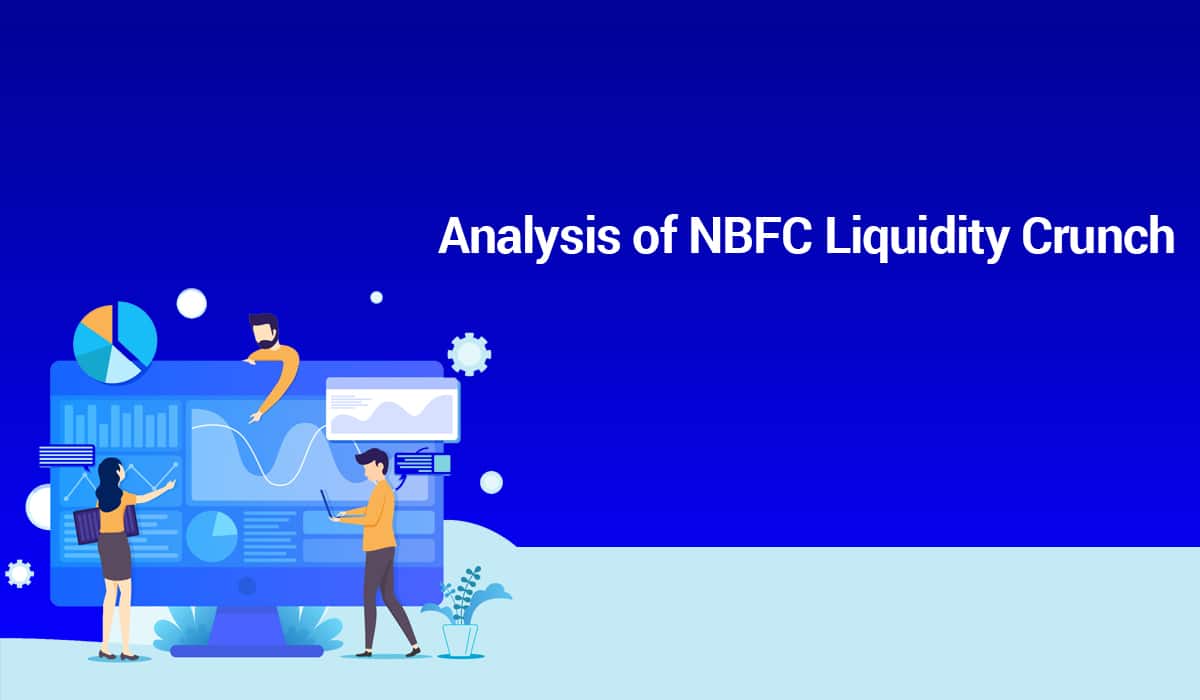 Analysis of NBFC Liquidity Crunch in NBFC Sector
