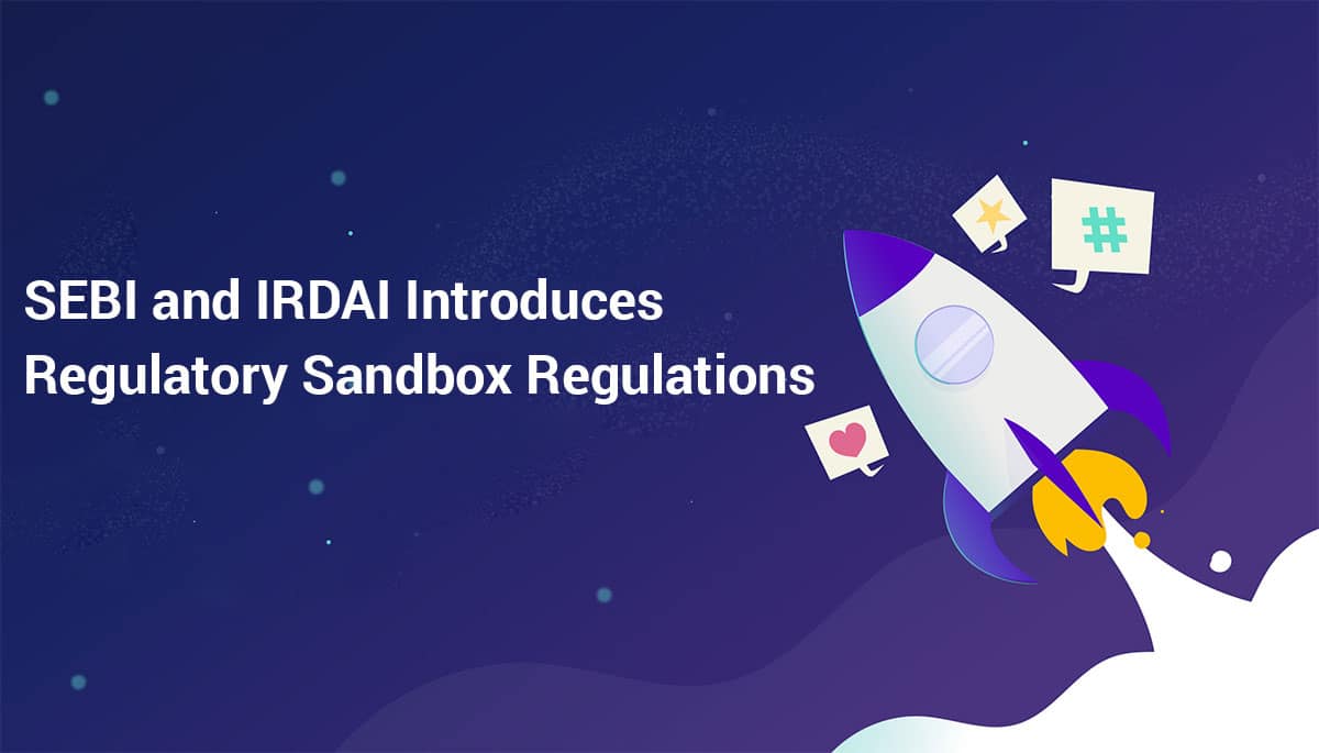SEBI & IRDAI Introduces Regulatory Innovative Sandbox Regulations