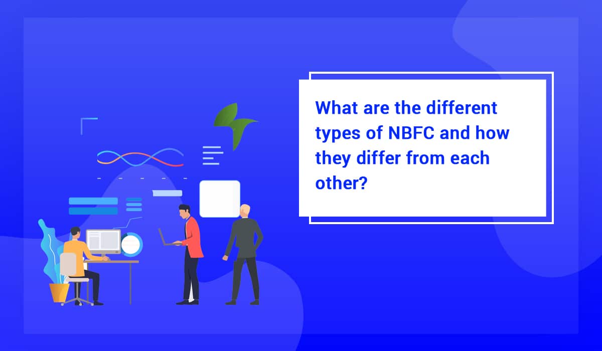 What are the different types of NBFC and how they differ from each other?