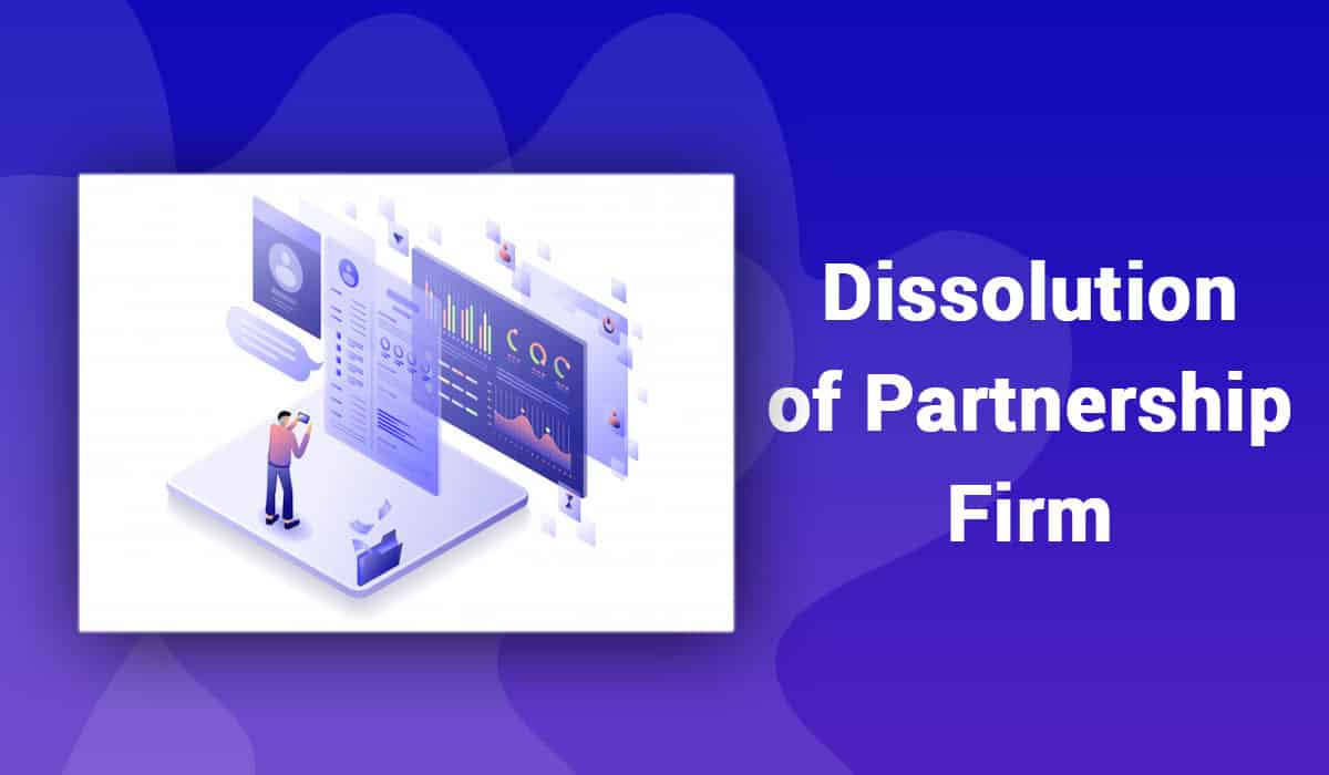Dissolution of Partnership Firm as per Companies Act, 2013
