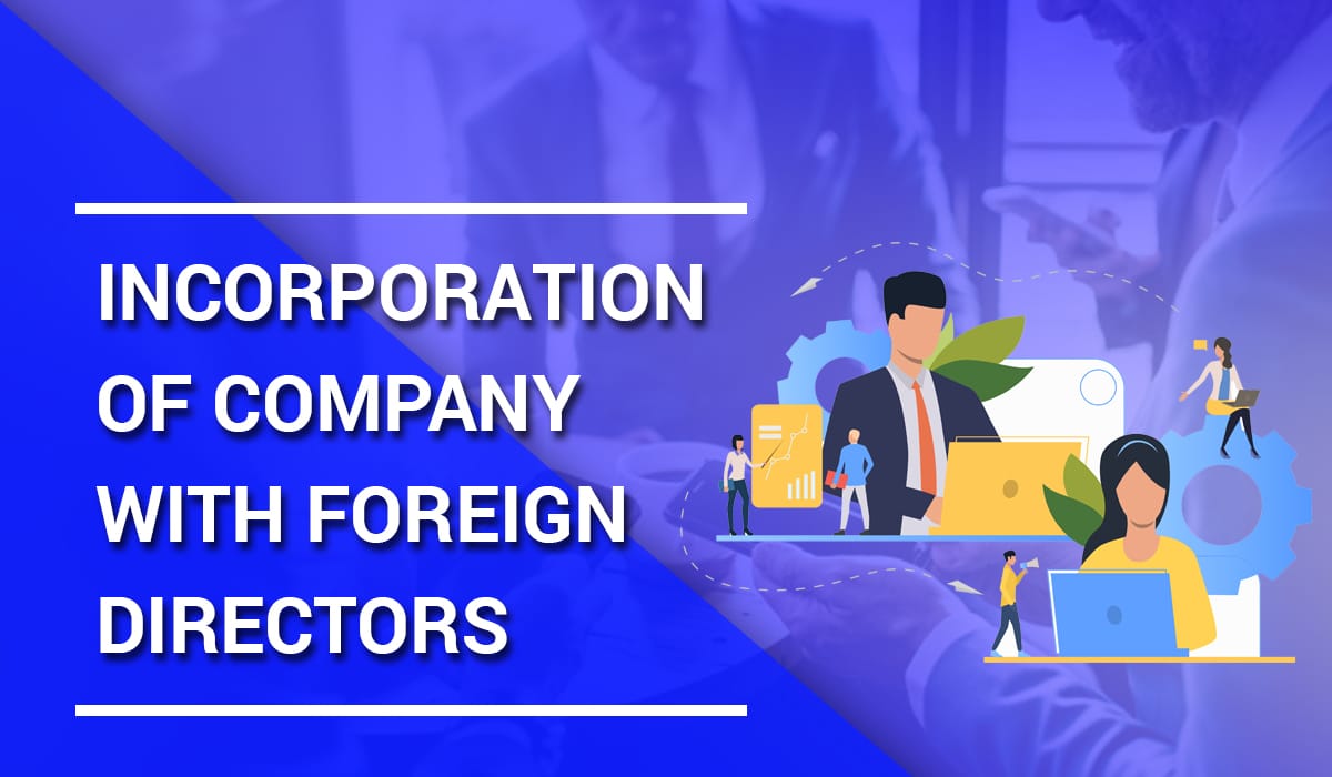 Incorporation of Company with Foreign Director