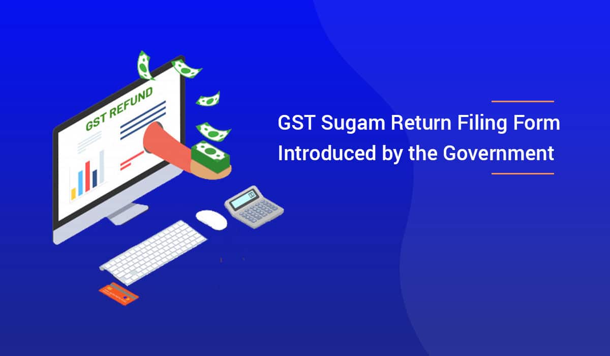 GST Sugam Return Filing Form Introduced by the Government