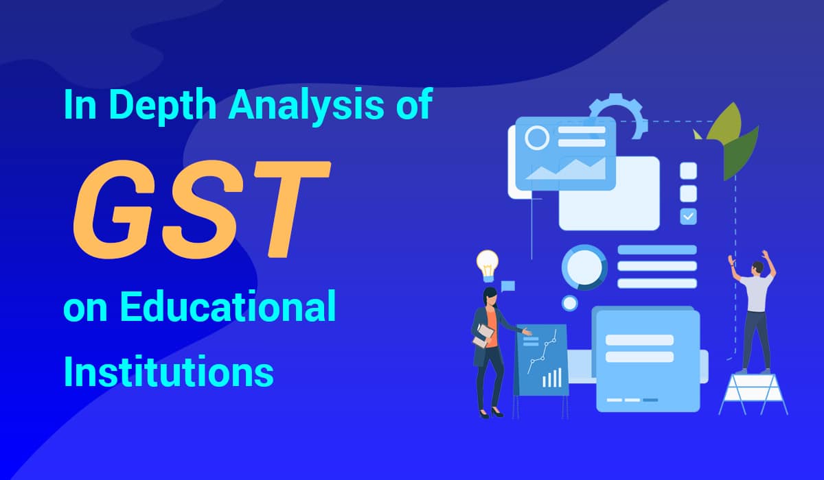 In Depth Analysis of GST on Educational Institutions