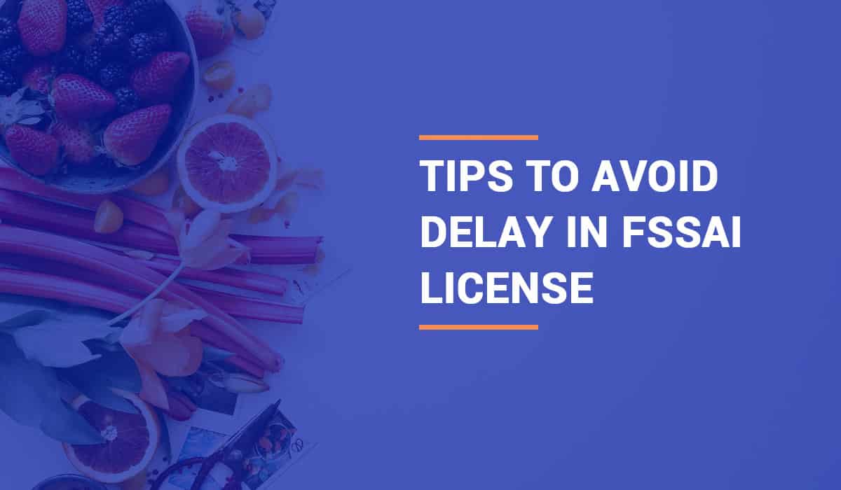 How to Avoid Delay in Getting FSSAI License?