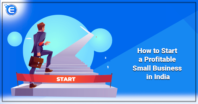 How to Start a Profitable Small Business in India