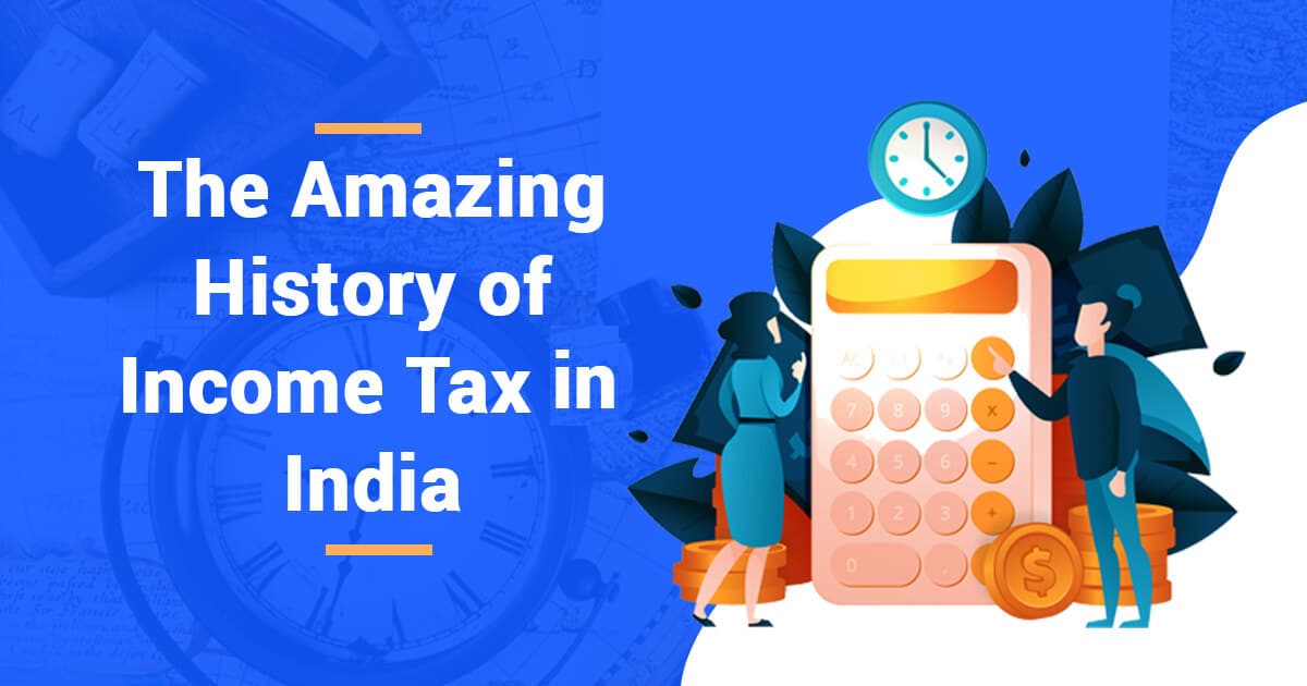 The Amazing History of Income Tax in India- Read Now