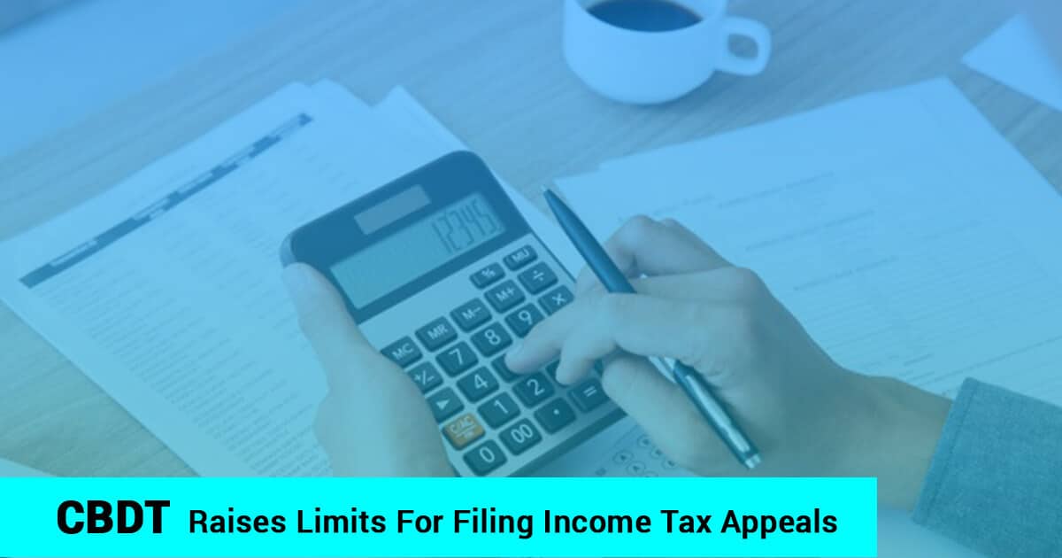 CBDT News: Raise in Limits for Filing Income Tax Appeals