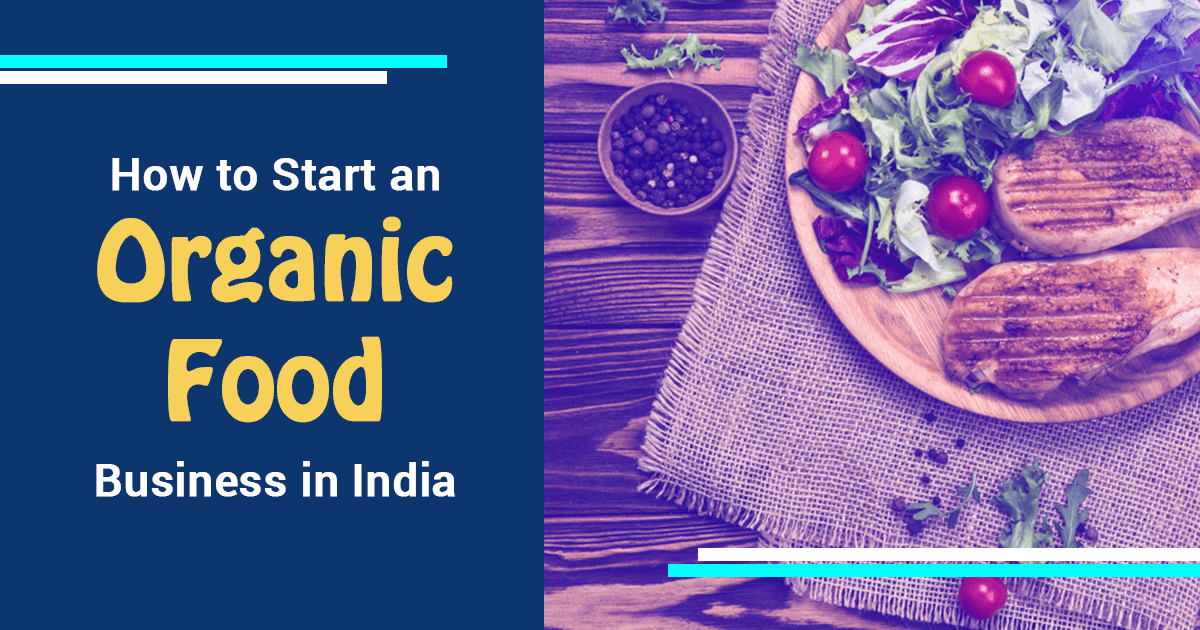 How to Start an Organic Food Business in India