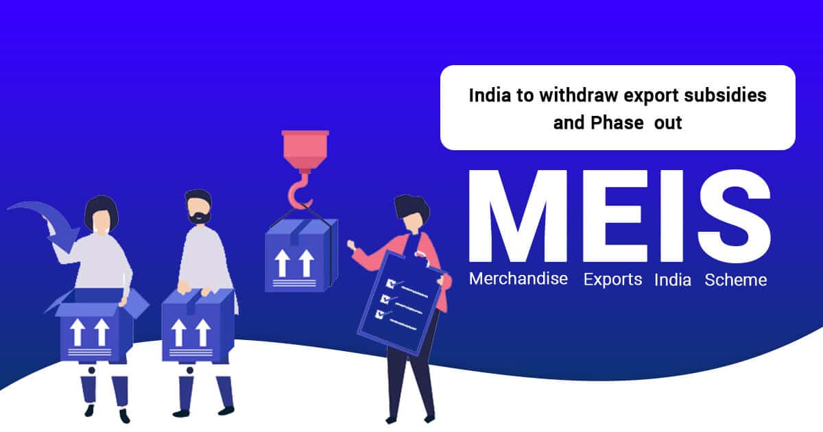 India to Withdraw Export Subsidies and Phase Out Merchandise Exports from India Scheme (MEIS)