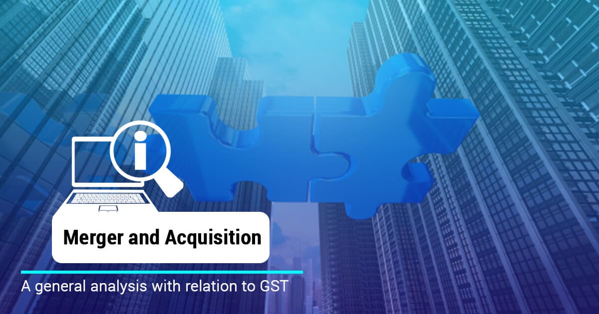 General Analysis with relation to GST on Merger and Acquisition