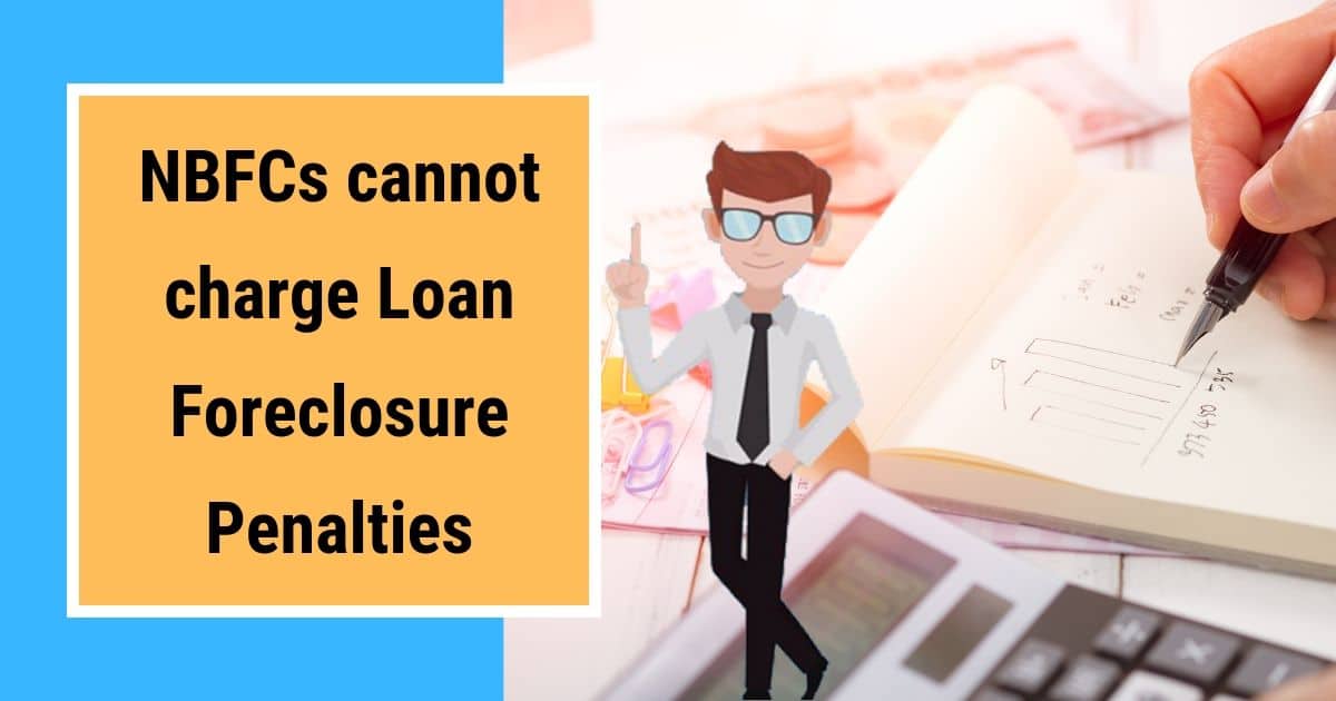 NBFC Update- Ban of Foreclosure charges from Individual Buyers
