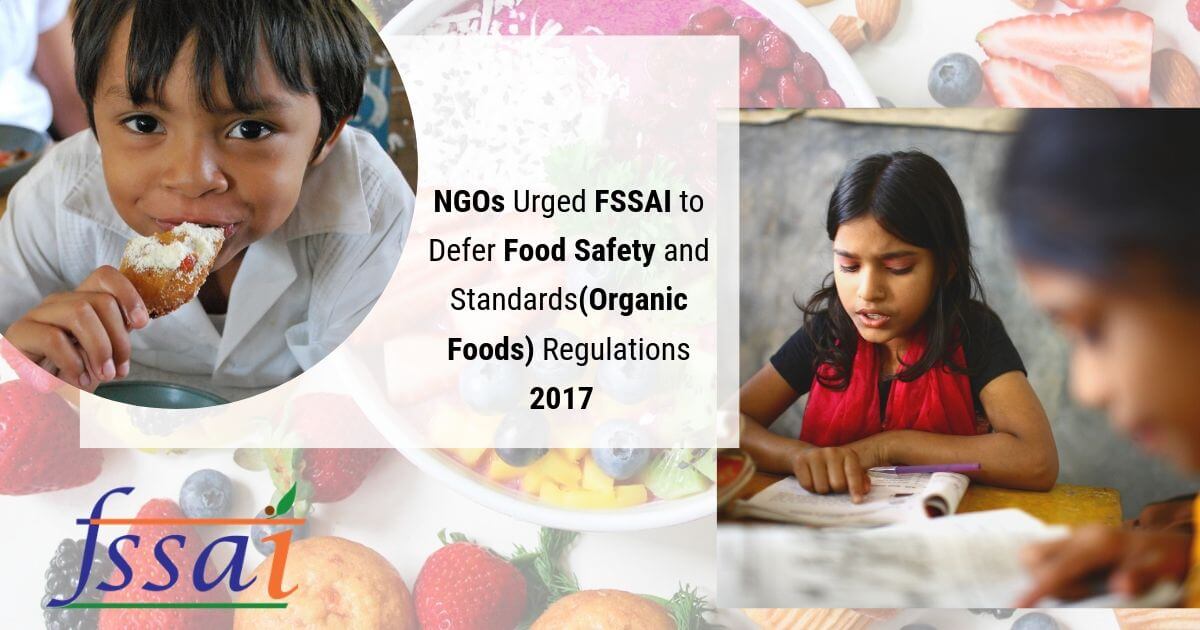 NGOs Urged FSSAI to Defer Food Safety and Standards Regulations 2017 Allied to Organic Foods