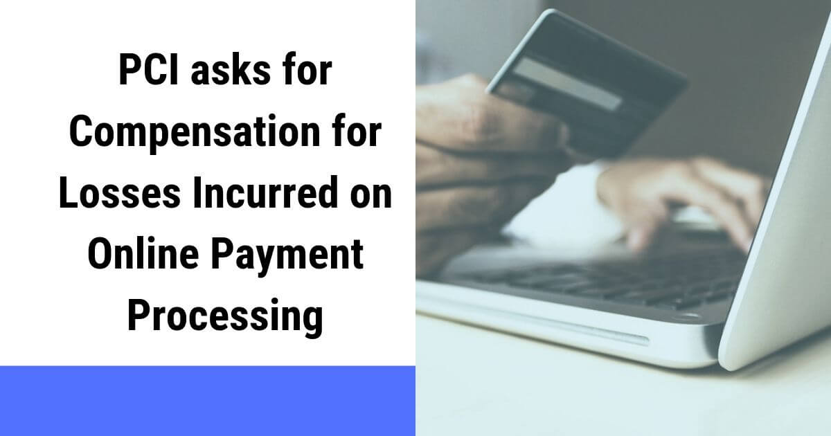 Digital Payment Companies Seeks Compensation for losses incurred on Online Payment Processing