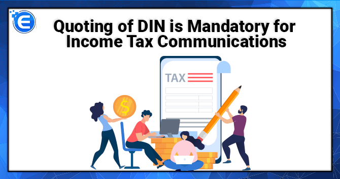 Quoting of DIN is Mandatory for Income Tax Communications