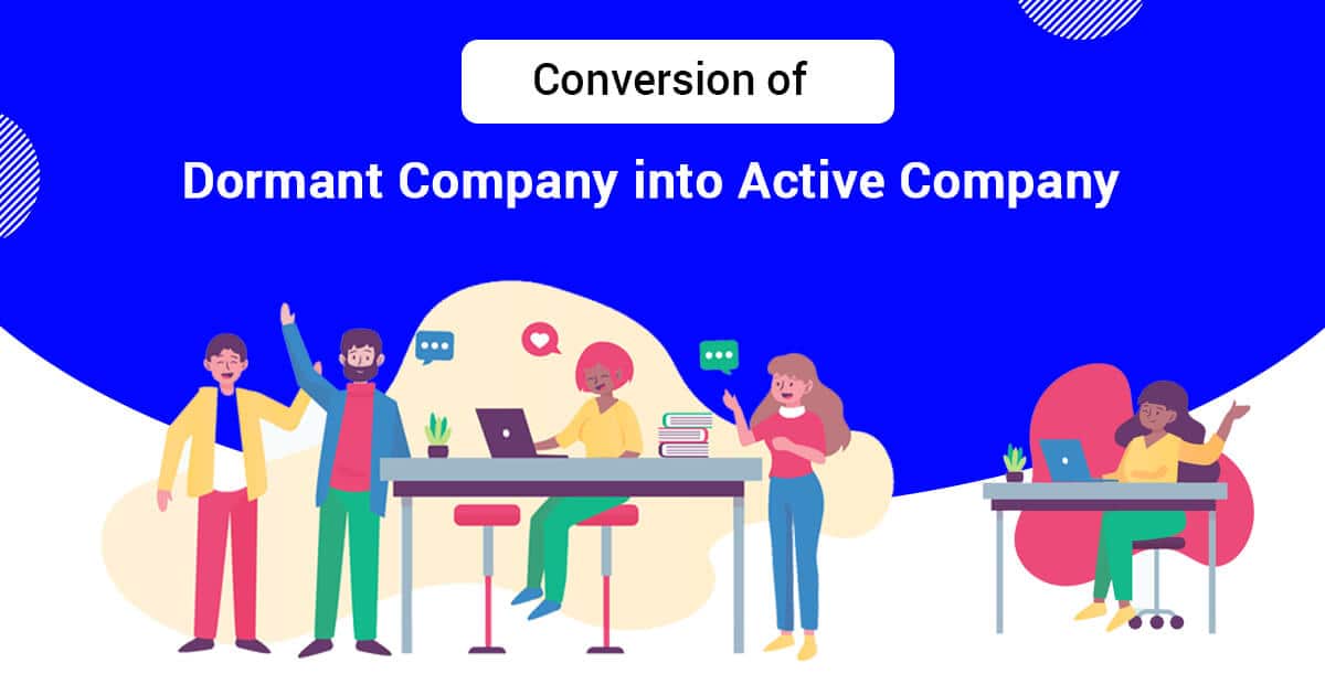 Conversion of Dormant Company into Active Company