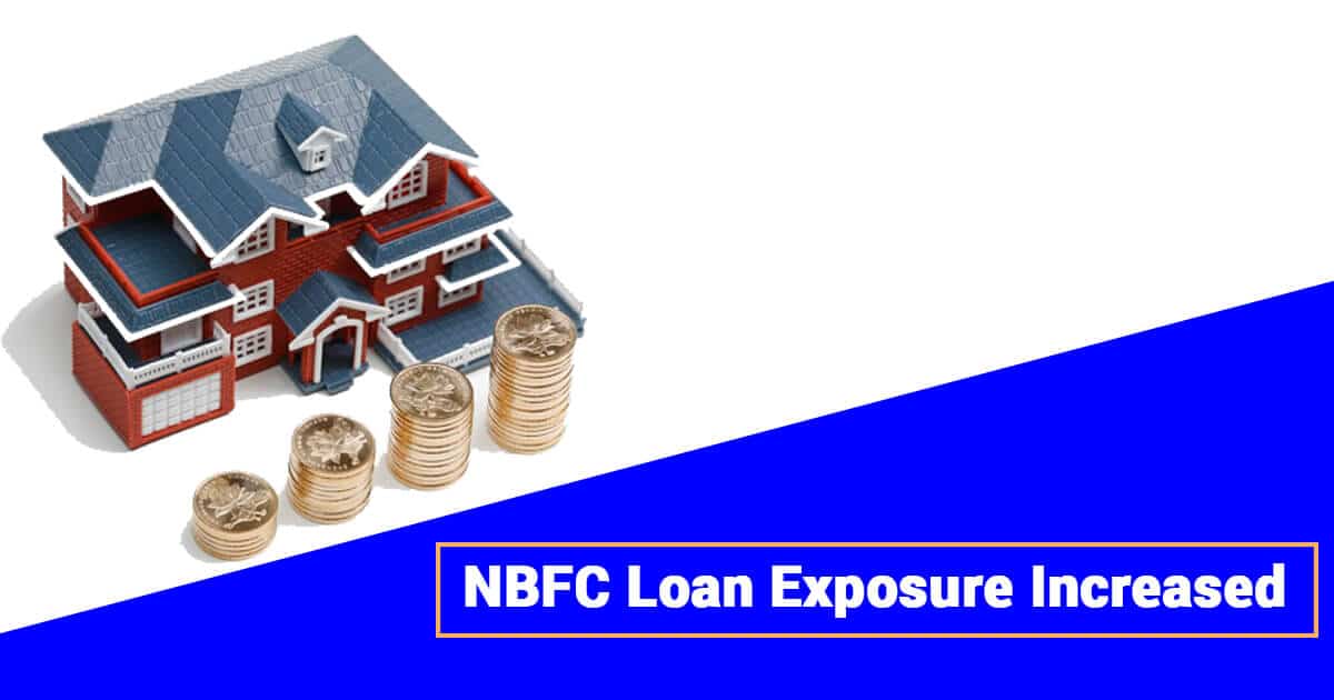 Loan Exposure of NBFC Increased: A Complete Analysis