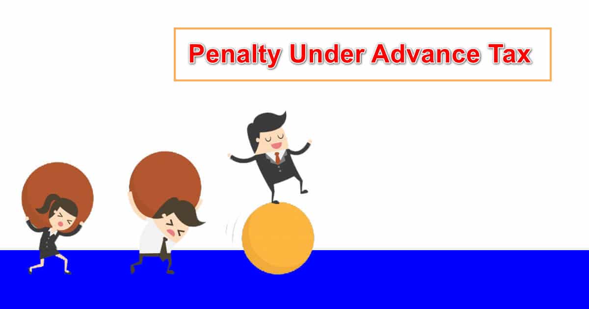 Understanding Advance Tax and Penalty Under Advance Tax