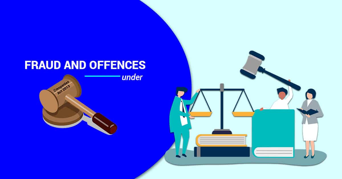 Fraud and Offences Punishable under Companies Act 2013