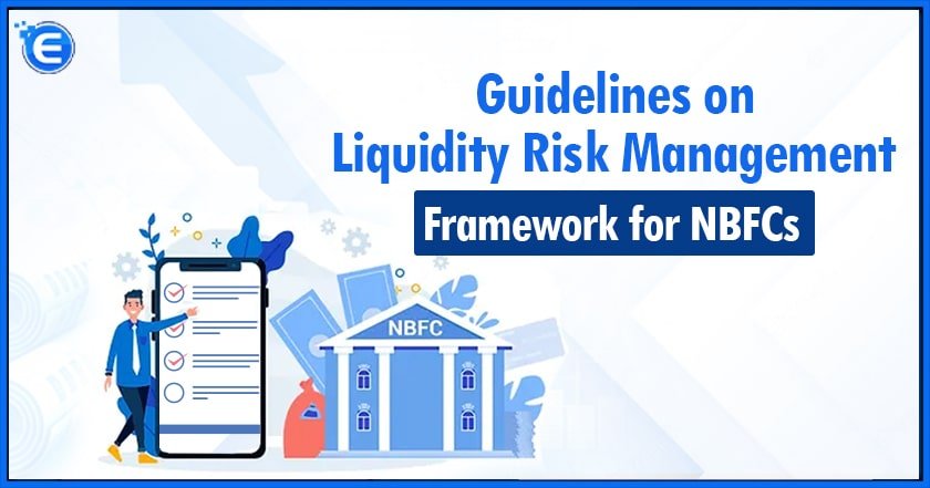 Guidelines on Liquidity Risk Management Framework for NBFCs 