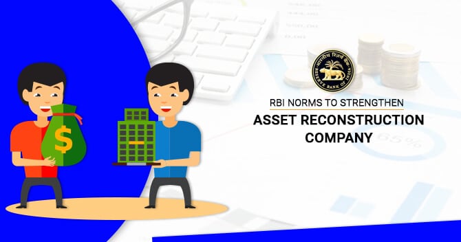 RBI Norms to Strengthen ARC (Asset Reconstruction Company)