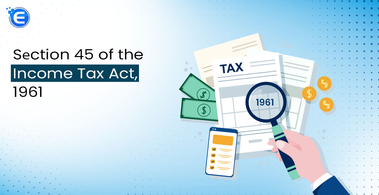 Sеction 45 of the Income Tax Act, 1961