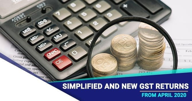 Simplified and New GST Returns from April 2020