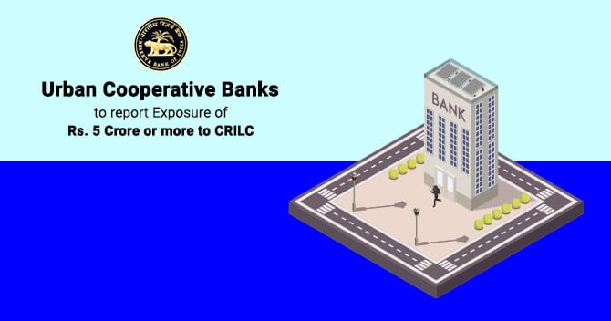 Urban Cooperative Banks to report Exposure of Rs. 5 Crore or more to CRILC
