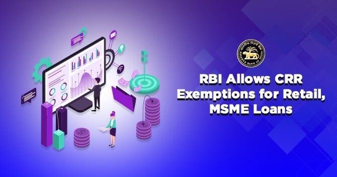 RBI Allows Cash Reserve Ratio Exemption for New Retail, MSME Loans: Read Full Story
