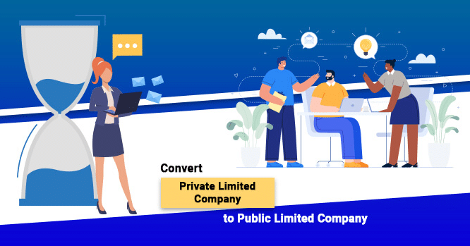 How to Convert a Private Limited Company to Public Limited Company?