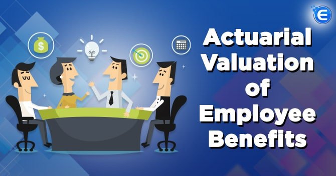 Actuarial valuation of employee benefits