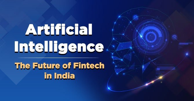 Artificial Intelligence: An Insight Report of Future of Fintech in India