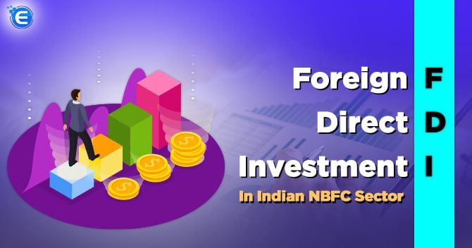 Foreign Direct Investment: FDI In NBFC Sector in India