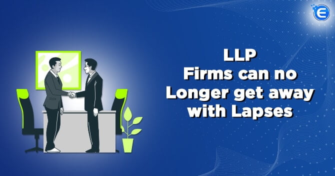 LLP: Firms can no Longer get away with Lapses