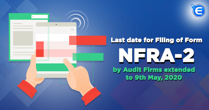 Last date for Filing of Form NFRA-2 by Audit Firms of Companies extended to 9th May, 2020