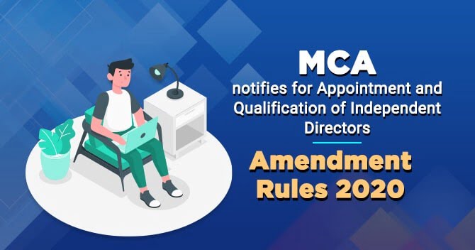 MCA notifies for Appointment and Qualification of Independent Directors: Amendment Rules 2020