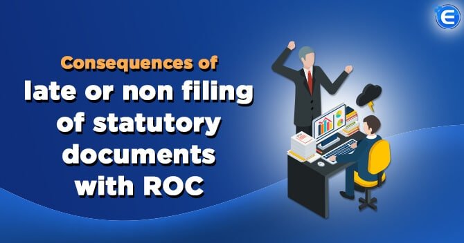 Repercussion on Non-Filing of Statutory Document with ROC