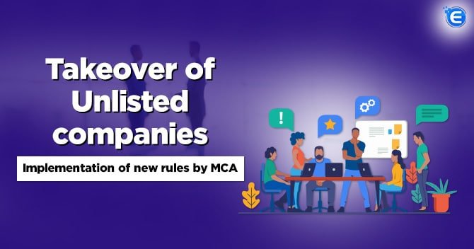 Takeover of Unlisted Companies: Implementation of New Rules by MCA
