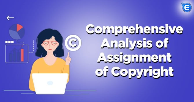 A Comprehensive Analysis on Assignment of Copyright