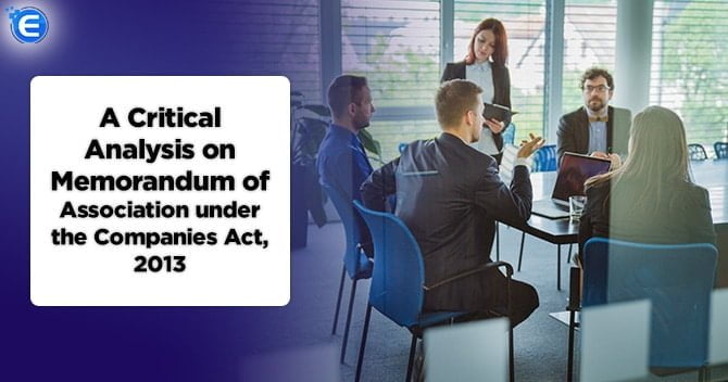 A Critical Analysis on Memorandum of Association under the Companies Act, 2013