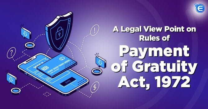 A Legal View Point on Rules of Payment of Gratuity Act, 1972