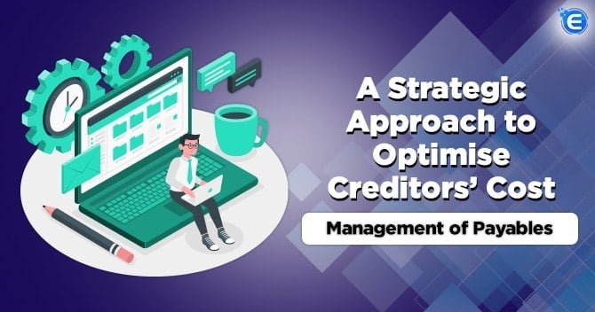 A Strategic Approach to Optimise Creditors’ Cost: Management of Payables