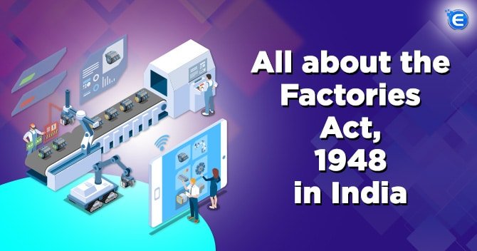 All about the Factories Act, 1948 in India