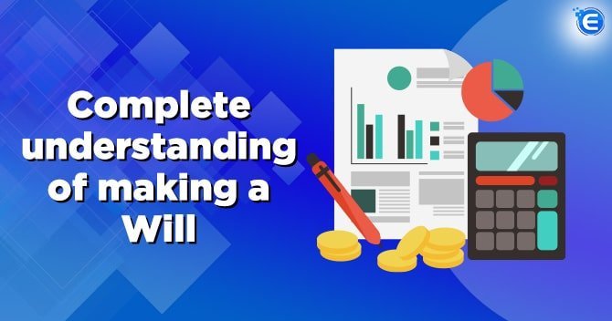 Complete Understanding of Making a Will