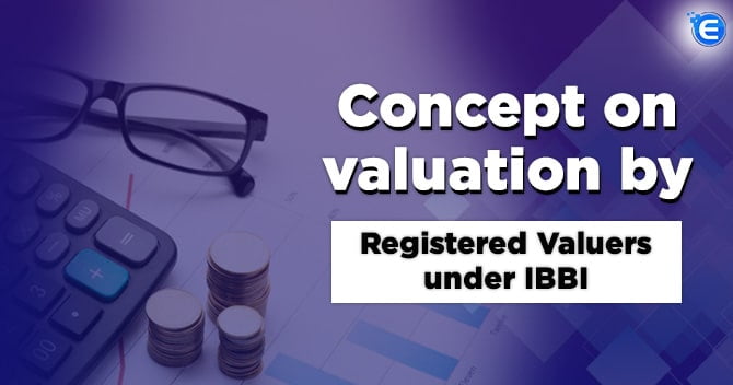 The Concept of Valuation by Registered Valuers Under IBBI