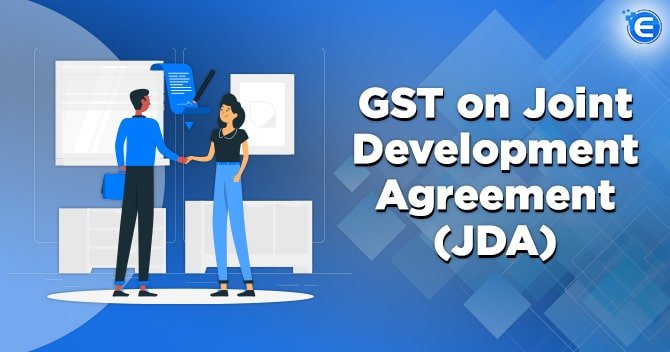 An Abstract of GST on Joint Development Agreement (JDA)