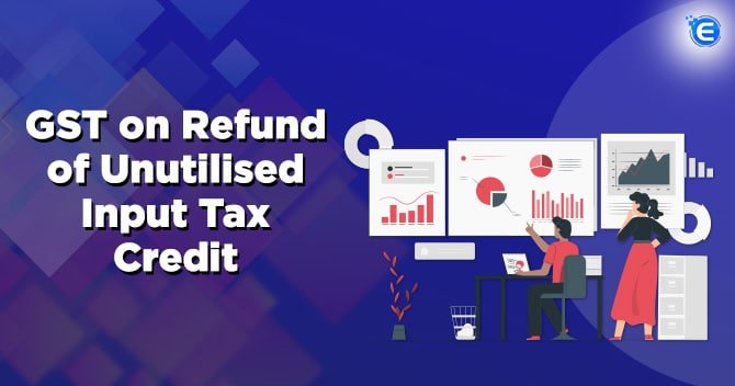 GST-on-Refund-of-Unutilised-Input-Tax-Credit